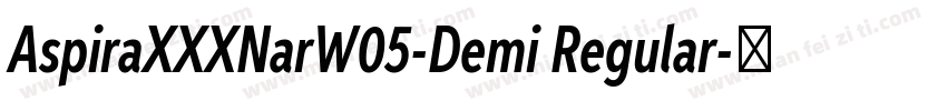 AspiraXXXNarW05-Demi Regular字体转换